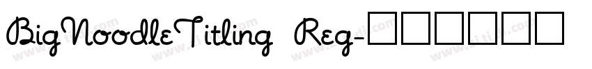 BigNoodleTitling Reg字体转换
